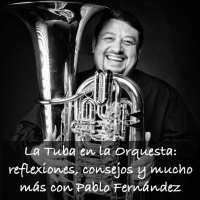1º - Pablo Fernández: La tuba en la orquesta: reflexiones, consejos y mucho más.