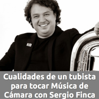 3º - Sergio Finca:Cualidades de un tubista para tocar Música de Cámara.