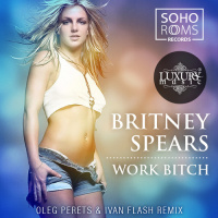 Britney Spears-Work Bitch (Oleg Perets  Ivan Flash Remix)