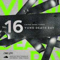 Ching Zeng Taped 16 - Yung Death Ray
