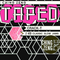 Ching Zeng Taped 48 - Crack-T - Classic Slow Jams