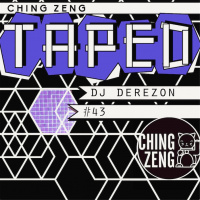 Ching Zeng Taped 43 - DJ Derezon
