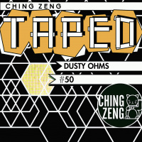 Ching Zeng Taped 50 - Dusty Ohms