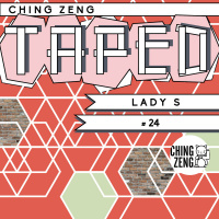Ching Zeng Taped 24 - Lady S