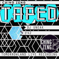 Ching Zeng Taped 42 - DJ Uneak - Tomorrowland Live Recording