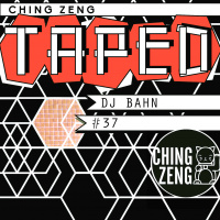 Ching Zeng Taped 37 - DJ Bahn