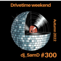 Episode 300: 300_Best of Weekend Drivetime Autumn_w8_18_Nov_2022 v2