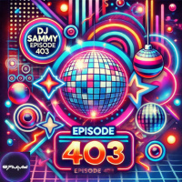 Episode 403: 403_Dj Sammy - Nu Disco and Disco Set_14_Oct_2024
