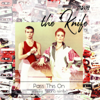 the Knife - Pass This On (Alexey Talano remix)