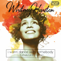 Whitney Houston - I Wanna Dance With Somebody (Lusha  Talano remix)