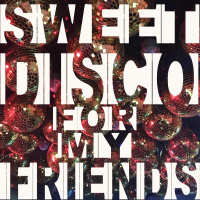 Sweet Disco for my Friends