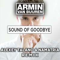 Armin Van Buuren - Sound of goodbye (Alexey Talano  Namatria remix)
