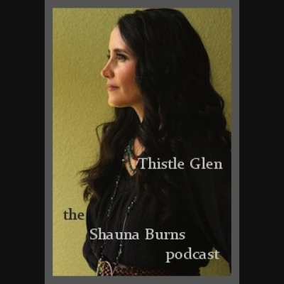Thistle Glen: The Shauna Burns Podcast