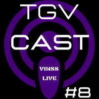 TGV Cast #8