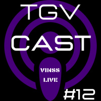 TGV Cast #12