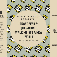 FuseBox Radio #598: DJ Fusions FuseBox Radio Craft Beer  Quarantine Music Mix #8 (B-Girl Post-Brunch Blunt #3)