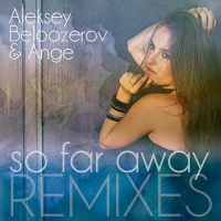 Aleksey Beloozerov  Ange - So Far Away (Denis Laurent cut Remix)