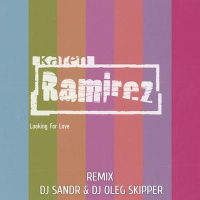 Karen Ramirez - Looking For Love (DJ Sandr  DJ Oleg Skipper Remix)