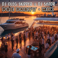 Dj Oleg Skipper  Dj Sandr - Pre party House mix. Part 1471