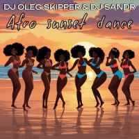Dj Oleg Skipper  Dj Sandr - Afro sunset dance