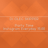 Dj Oleg Skipper - Party Time. 15:00. Instagram.