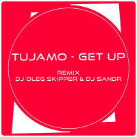 Tujamo - Get Up (Dj Oleg Skipper  Dj Sandr Remix)