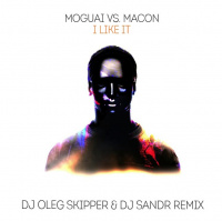 MOGUAI vs. Macon - I Like It (Dj Oleg Skipper  Dj Sandr Remix)