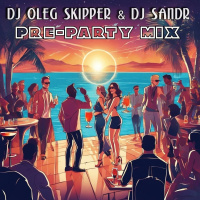 Dj Oleg Skipper  Dj Sandr - Pre-party remixes (House)