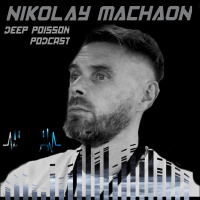 Nikolay Machaon - Deep Poisson Podcast #348