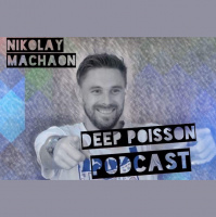Nikolay Machaon - Deep Poisson Podcast #215