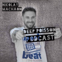 Nikolay Machaon - Deep Poisson Podcast #269