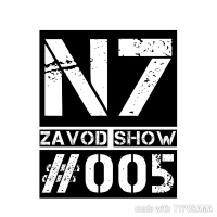 N7-ZaVod Show#005