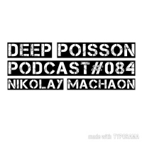 Nikolay Machaon -Deep Poisson#084