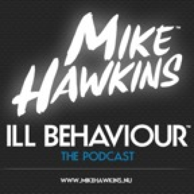 Mike Hawkins - Ill Behaviour - The Podcast