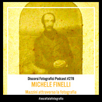 Giuseppe Mazzini attraverso la fotografia, con Michele Finelli