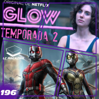 Antman amp The Wasp / GLOW Temporada 2 - Episodio 196 - LC Magazine