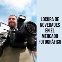 Locura de novedades en el mercado fotográfico