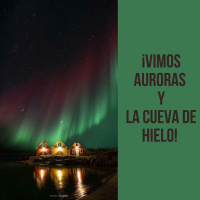 ¡Vimos auroras y la cueva de hielo!