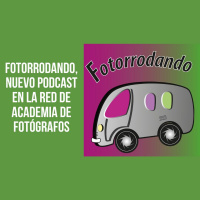 Fotorrodando, nuevo podcast en la red de Academia de Fotógrafos