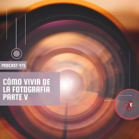 Cómo vivir de la fotografía parte V
