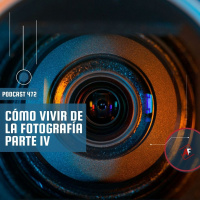 Cómo vivir de la fotografía. Parte IV