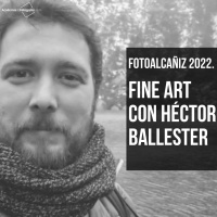 FotoAlcañiz 2022. Fine Art con Héctor Ballester