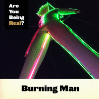 31 Burning Man (Part 1 of 2) – What it is  Why I Keep Going Back