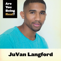 25 JuVan Langford – Re-Defining Manhood  Having What You Came For