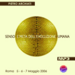 Senso E Meta Dellevoluzione Umana - Convegno Di Scienza Dello Spirito - Roma, Dal 5 Al 7 Maggio 2006