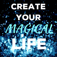 7 Keys to Creating a Magical Life