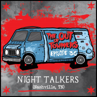 The-Out-Of-Towners Episode 36: Night Talkers (Nashville, TN)