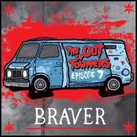 The-Out-Of-Towners Episode 7: BRAVER (Minneapolis, MN)