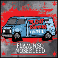 The Out-Of-Towners Episode 1: Flamingo Nosebleed (Fort Wayne, Indiana)