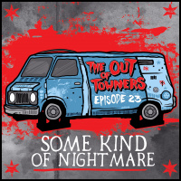 The-Out-Of-Towners Episode 23: Some Kind of Nightmare (San Diego, CA)